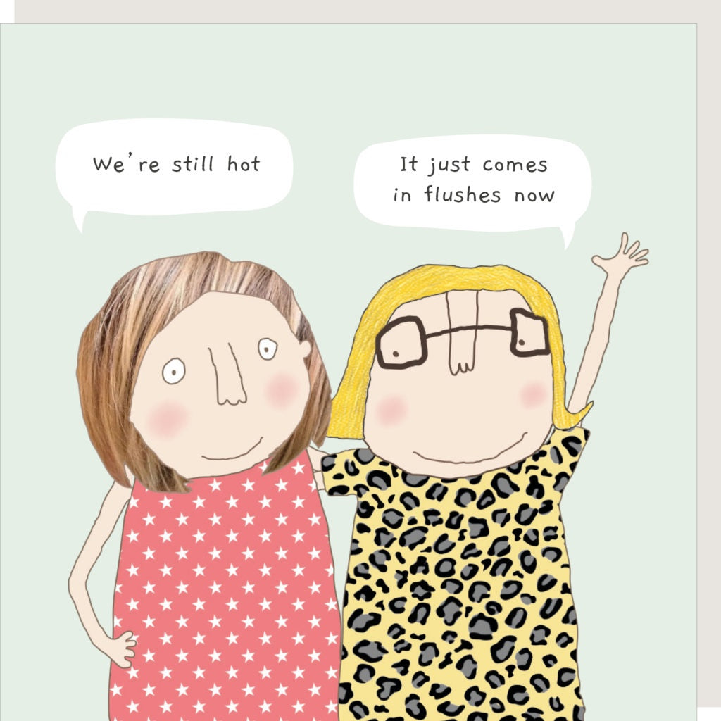 Still Hot Flushes -Greeting Card