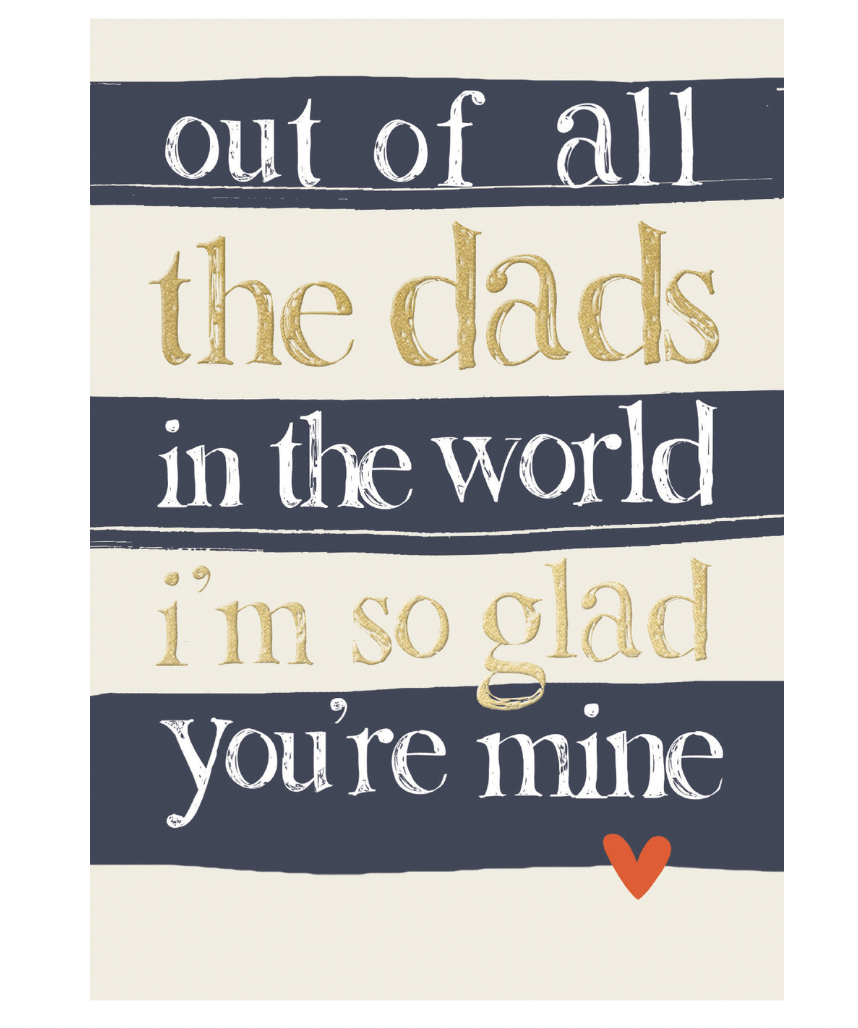 Out of All the Dads - Greeting Card