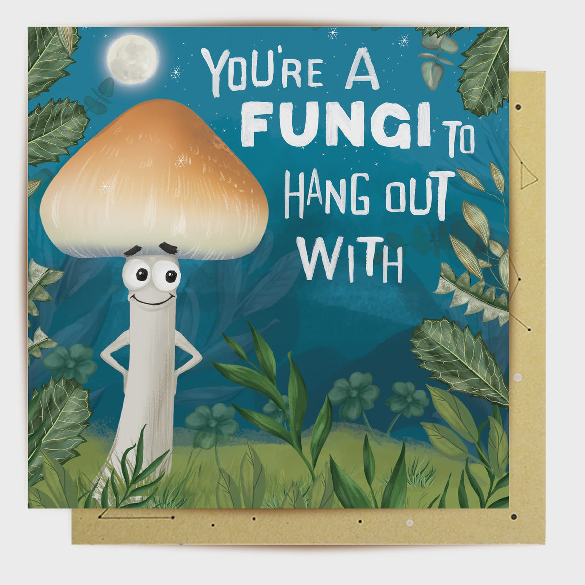 You&#39;re A Fungi to hang with - Greeting Card